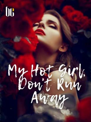 My Hot Girl, Don't Run Away
